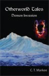 Otherworld Tales: Demon Invasion. C.T. Markee