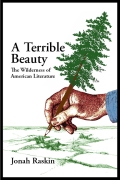 A Terrible Beauty: The WIlderness of American Literature. Jonah Raskin.